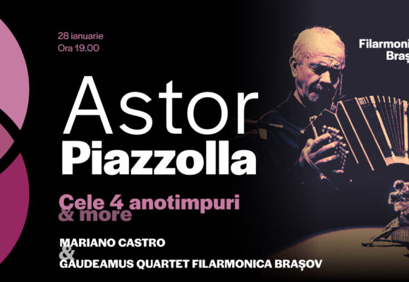 Concert Astor Piazzolla, pe 28 ianuarie la Filarmonica Brașov