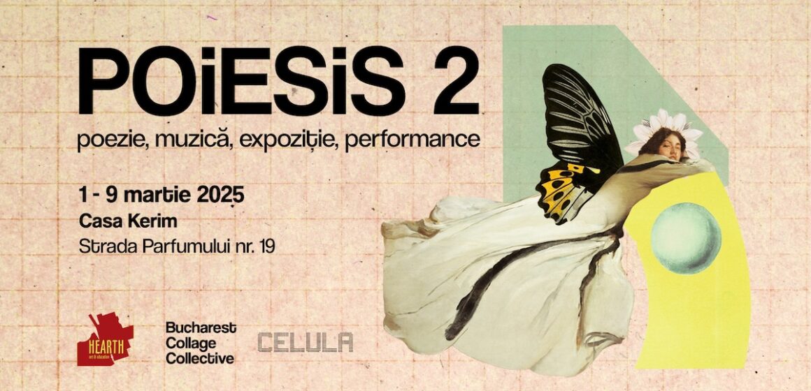 București | POIESIS 2 – poezie, muzică, expoziție, performance, de pe 1 pe 9 martie, la Casa Kerim