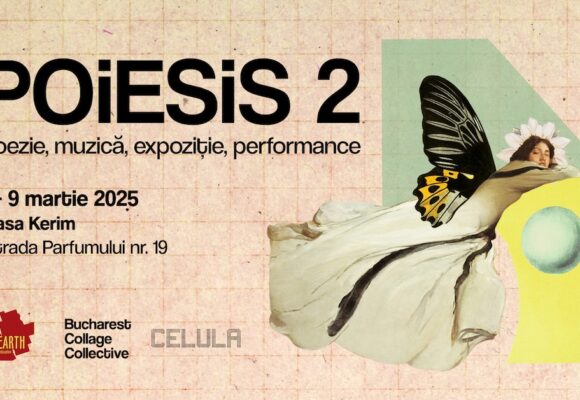 București | POIESIS 2 – poezie, muzică, expoziție, performance, de pe 1 pe 9 martie, la Casa Kerim