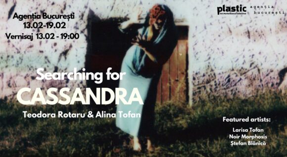 Expoziția „Searching for Cassandra” la Agenția București