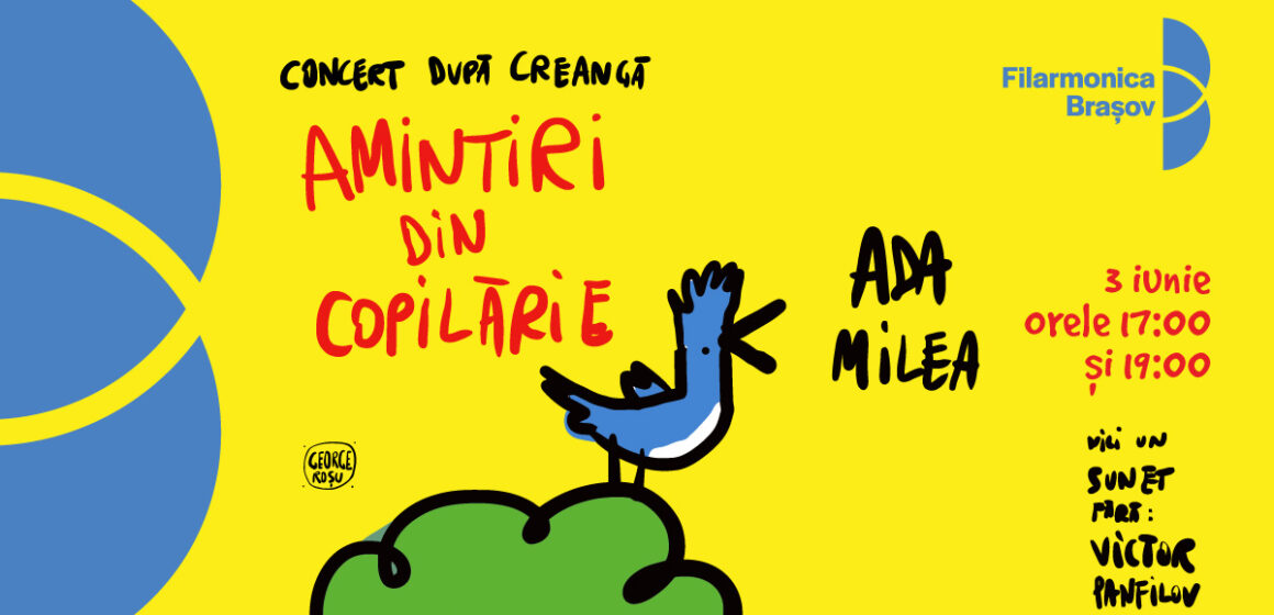 Ada Milea ajunge cu spectacolul „Amintiri din copilărie” la Sala Mare a Filarmonicii Brașov