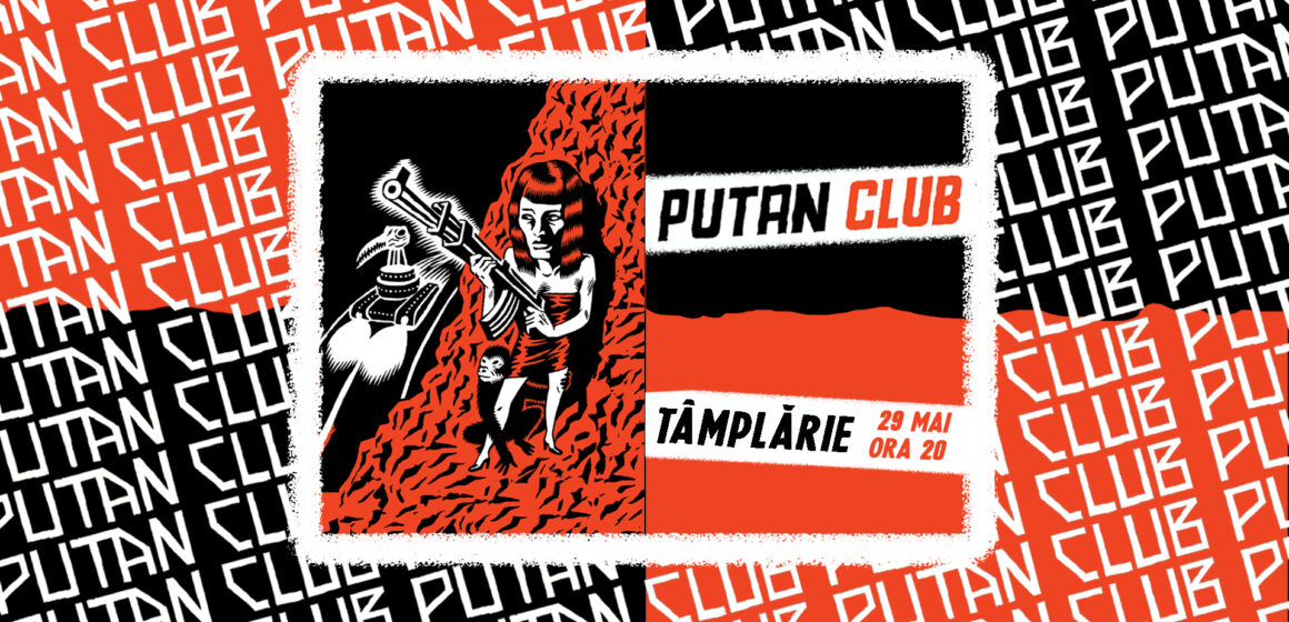 Concert PUTAN CLUB @ Tâmplărie