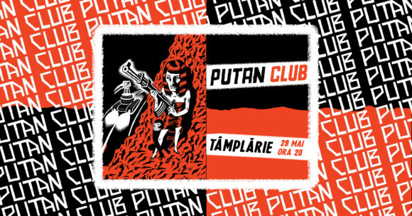 Concert PUTAN CLUB @ Tâmplărie