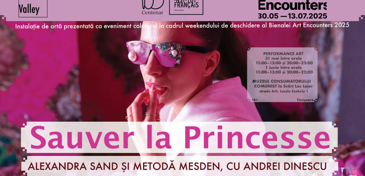 Instalația performativă Sauver la Princesse ajunge la Timișoara și este prezentată în cadrul weekendului de deschidere al Bienalei Art Encounters 2025