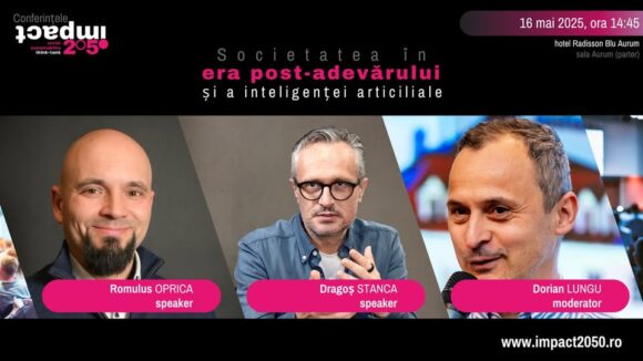 Conferințele impact2050 | Societatea în era post-adevărului și a inteligenței artificiale | 16 mai 2025 – Brașov