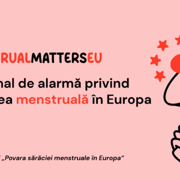 Studiu la nivel european privind sărăcia menstruală. Un semnal de alarmă privind sănătatea menstruală în Europa