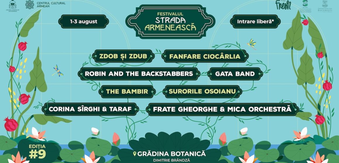 Cea de-a IX-a ediție a Festivalului Strada Armenească – 1, 2, 3 august la Grădina Botanică din București Cea de-a IX-a ediție a Festivalului Strada Armenească – 1, 2, 3 august la Grădina Botanică din București