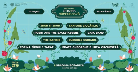 Cea de-a IX-a ediție a Festivalului Strada Armenească – 1, 2, 3 august la Grădina Botanică din București