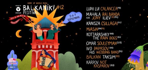 București | Balkanik Festival – Home of World Music își dezvăluie programul pe zile și aduce muzica, dansul și arta în Grădina și pe Strada Uranus