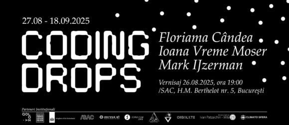 Puncte de confluență între artă și știință în expoziția Coding Drops, între 26 august – 18 septembrie, la galeria /SAC din București