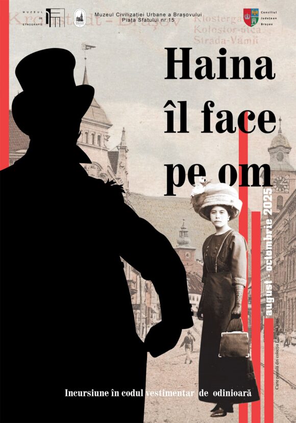 Expoziția temporară „Haina îl face pe om – Incursiune în codul vestimentar de odinioară” la Muzeul Civilizației Urbane a Brașovului