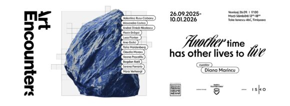 Timișoara | Noi expresii vizuale contemporane: expoziția Another Time Has Other Times To Live se deschide pe 26 septembrie la Fundația Art Encounters