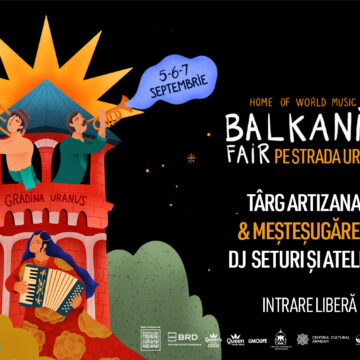 Balkanik Festival 2025 – meșteșug, artă și expoziții în Grădina și pe strada Uranus din București Balkanik Festival 2025 – meșteșug, artă și expoziții în Grădina și pe strada Uranus din București