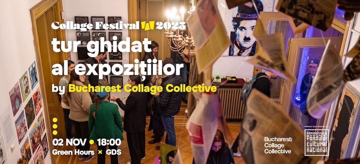 București | Tur ghidat în expozițiile Collage Festival & concert Alex Ștefănescu pe 2 noiembrie 2025 la Green Hours București | Tur ghidat în expozițiile Collage Festival & concert Alex Ștefănescu pe 2 noiembrie 2025 la Green Hours