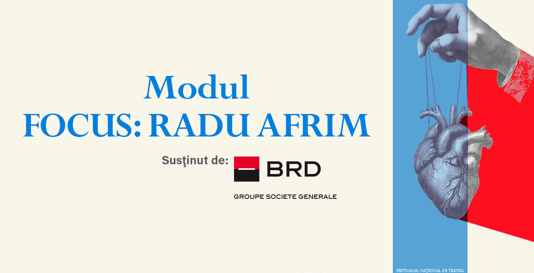 București | Modulul „Focus: Radu Afrim” în Festivalul Național de Teatru