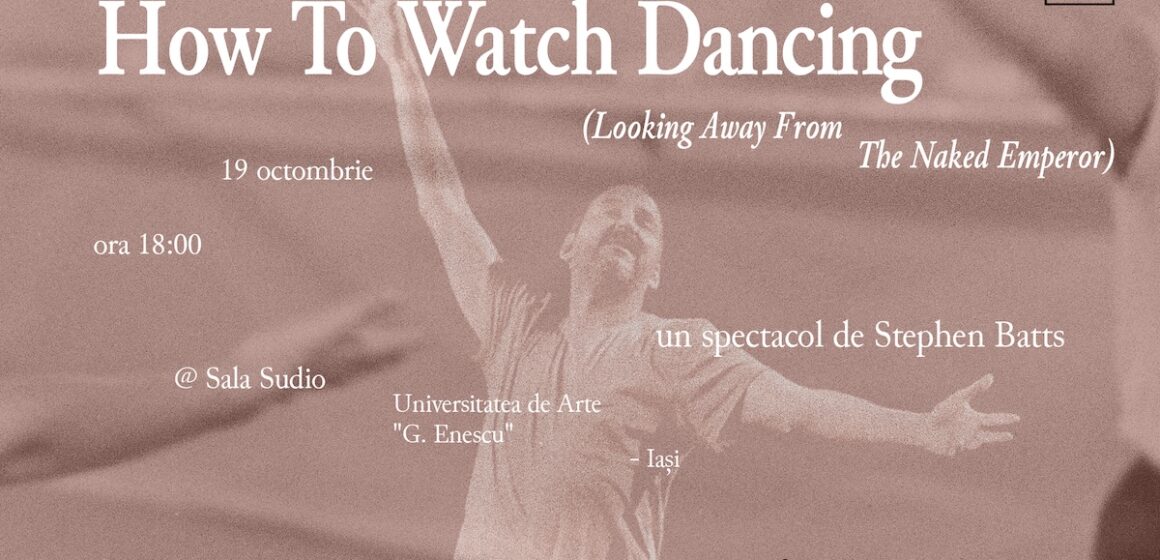 Coregraful britanic Steve Batts aduce la Iași, pe 19 octombrie, spectacolul „How To Watch Dancing (Looking Away From The Naked Emperor)” Coregraful britanic Steve Batts aduce la Iași, pe 19 octombrie, spectacolul „How To Watch Dancing (Looking Away From The Naked Emperor)”