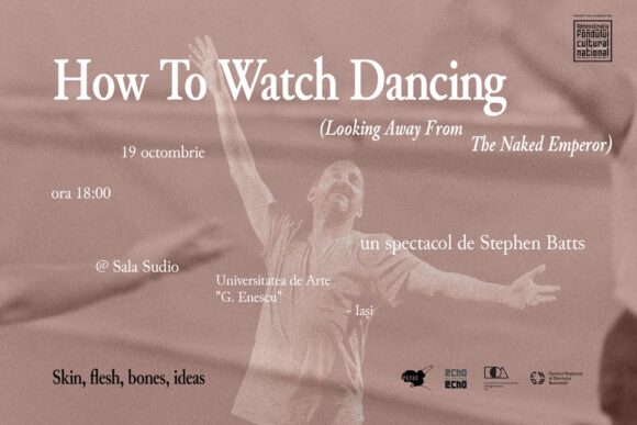 Coregraful britanic Steve Batts aduce la Iași, pe 19 octombrie, spectacolul „How To Watch Dancing (Looking Away From The Naked Emperor)”