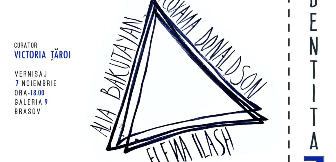 Expoziția „IdentitA-E-R Trei” la Galeria 9