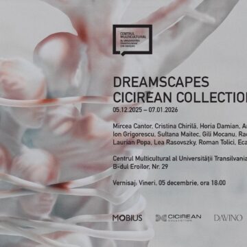 Expoziția Dreamscapes | Cicirean Collection, se deschide pe 5 decembrie la Centrul Multicultural Expoziția Dreamscapes | Cicirean Collection, se deschide pe 5 decembrie la Centrul Multicultural