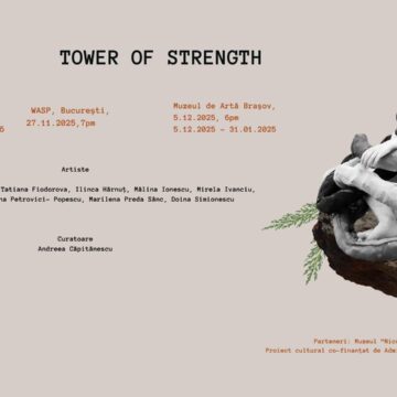 Expoziția colectivă „Tower of Strength” se deschide vineri, 5 decembrie 2025, la Muzeul de Artă Brașov Expoziția colectivă „Tower of Strength” se deschide vineri, 5 decembrie 2025, la Muzeul de Artă Brașov