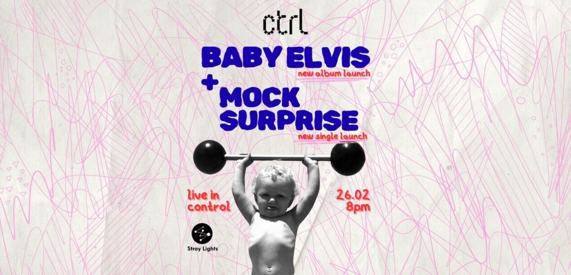 București | Stray Lights Showcase cu Baby Elvis și Mock Surprise pe 26 februarie, la Control Club București | Stray Lights Showcase cu Baby Elvis și Mock Surprise pe 26 februarie, la Control Club
