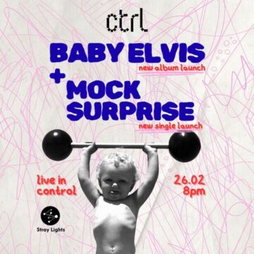 București | Stray Lights Showcase cu Baby Elvis și Mock Surprise pe 26 februarie, la Control Club București | Stray Lights Showcase cu Baby Elvis și Mock Surprise pe 26 februarie, la Control Club