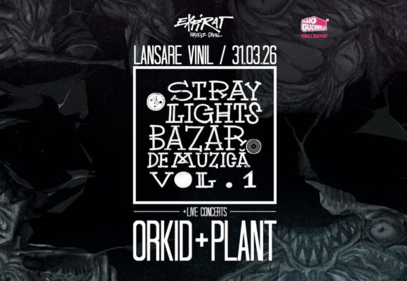 București | Concert Orkid și PLANT + lansare dublu vinil Stray Lights