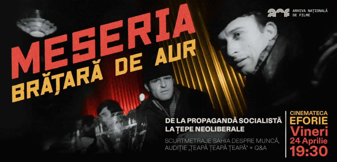 București | Meseria, brățară de aur: de la propagandă socialistă la țepe neoliberale | Proiecție de scurtmetraje la Cinemateca Eforie