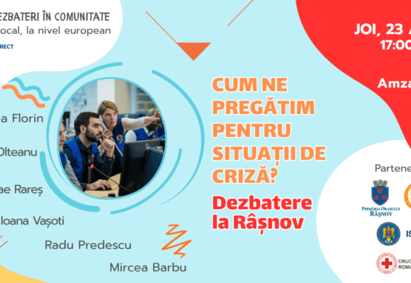 Dezbatere „Cum ne pregătim pentru situații de criză? De la nivel local la nivel european” la Cinematograful „Amza Pellea” din Râșnov