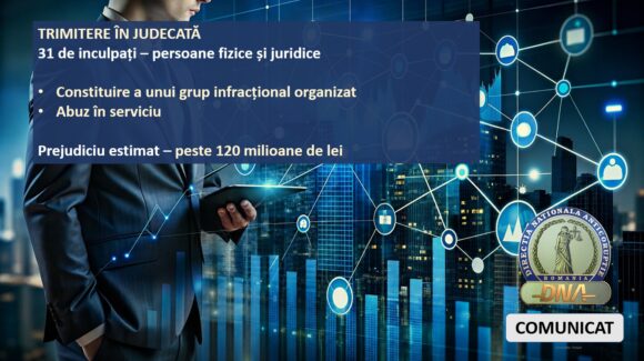 Procurorii ​DNA ​au ​dispus ​trimiterea ​în ​judecată ​a ​31 ​de ​inculpați, ​persoane ​fizice ​și ​juridice. Prejudiciu estimat la peste 120 de milioane de lei