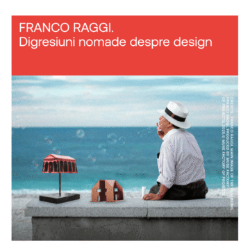 Expoziție FRANCO RAGGI – Digresiuni nomade despre design în cadrul Bucharest Design Festival 2026