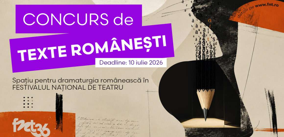 Concurs de texte românești | Spațiu pentru dramaturgia românească în FESTIVALUL NAȚIONAL DE TEATRU Concurs de texte românești | Spațiu pentru dramaturgia românească în FESTIVALUL NAȚIONAL DE TEATRU