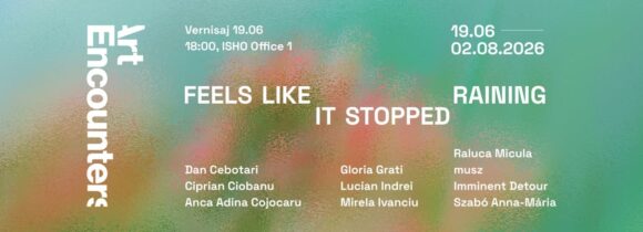 Timișoara | Expoziția „feels like it stopped rainning” la ISHO Office 1
