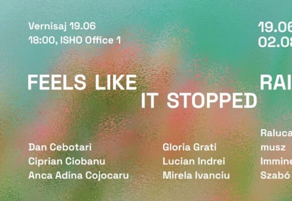 Timișoara | Expoziția „feels like it stopped rainning” la ISHO Office 1 Timișoara | Expoziția „feels like it stopped rainning” la ISHO Office 1