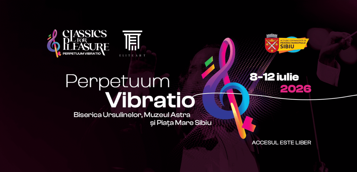 Sibiul se pregătește pentru Festivalul Classics For Pleasure 2026: Perpetuum Vibratio