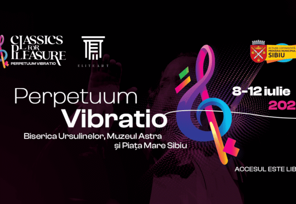 Sibiul se pregătește pentru Festivalul Classics For Pleasure 2026: Perpetuum Vibratio
