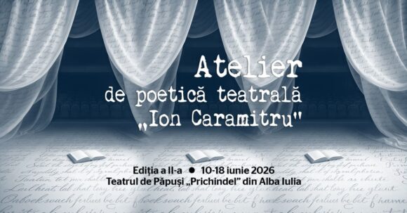 Atelierul de poetică teatrală „Ion Caramitru” continuă și anul acesta la Alba Iulia cu o ediție dedicată poeziei lui Lord Byron