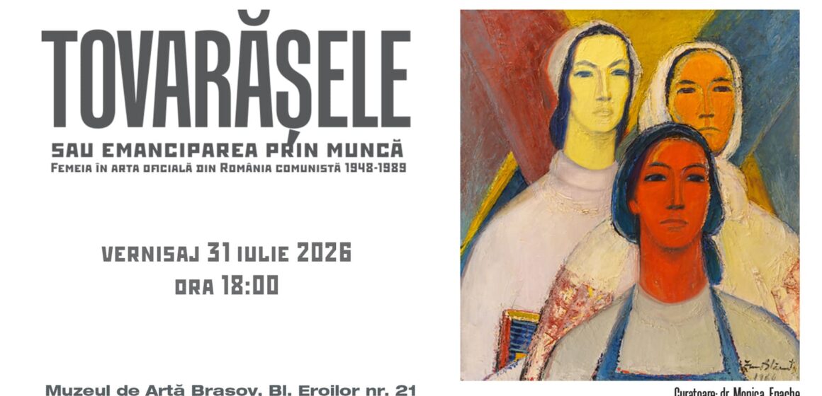 „Tovarășele sau emanciparea prin muncă”, o expoziție despre reprezentarea femeii în arta oficială din România comunistă la Muzeul de Artă Brașov „Tovarășele sau emanciparea prin muncă”, o expoziție despre reprezentarea femeii în arta oficială din România comunistă la Muzeul de Artă Brașov