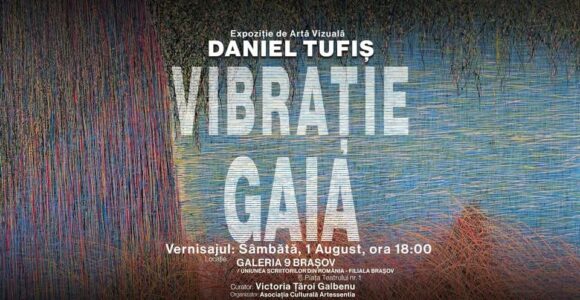 Expoziție „Vibrație Gaia” – Daniel Tufiș la Galeria9