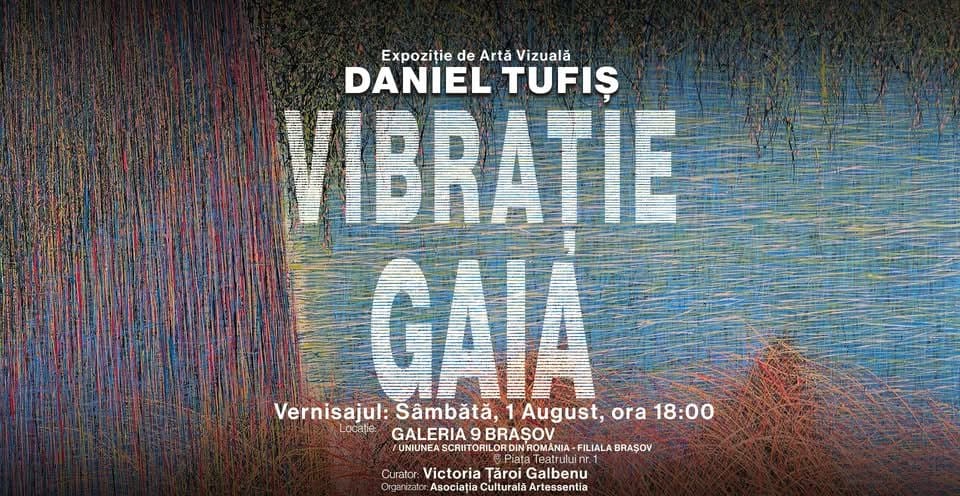 Expoziție „Vibrație Gaia” – Daniel Tufiș la Galeria9 Expoziție „Vibrație Gaia” – Daniel Tufiș la Galeria9