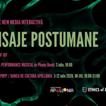 Peisaje Postumane – new media interactive exhibition | Ethics of Joy la Centrul Cultural Apollonia Peisaje Postumane – new media interactive exhibition | Ethics of Joy la Centrul Cultural Apollonia