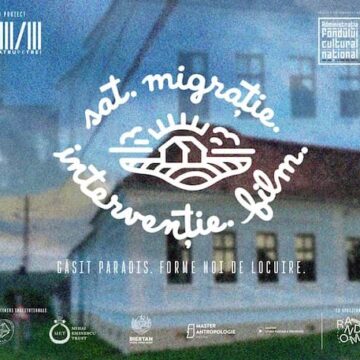 Sat. Migrație. Intervenție. Film: un proiect care documentează felul în care migrația schimbă viața satelor din Transilvania