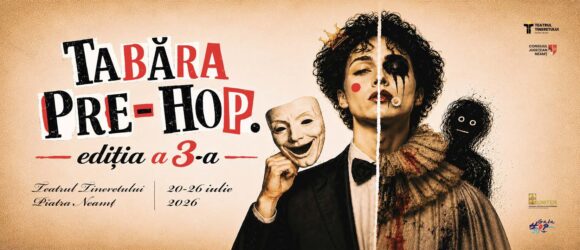 Tabăra Pre-HOP – laborator al metamorfozelor artistice – la Teatrul Tineretului din Piatra Neamț