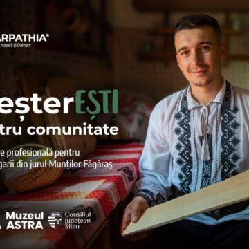 Fundația Conservation Carpathia oferă burse pentru certificare profesională pentru meșteșugarii din jurul Munților Făgăraș prin programul MeșterEȘTI