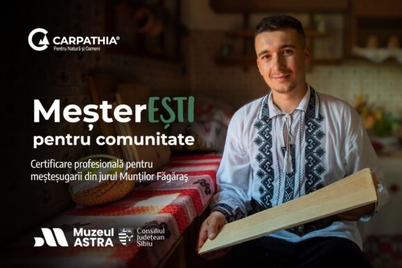 Fundația Conservation Carpathia oferă burse pentru certificare profesională pentru meșteșugarii din jurul Munților Făgăraș prin programul MeșterEȘTI