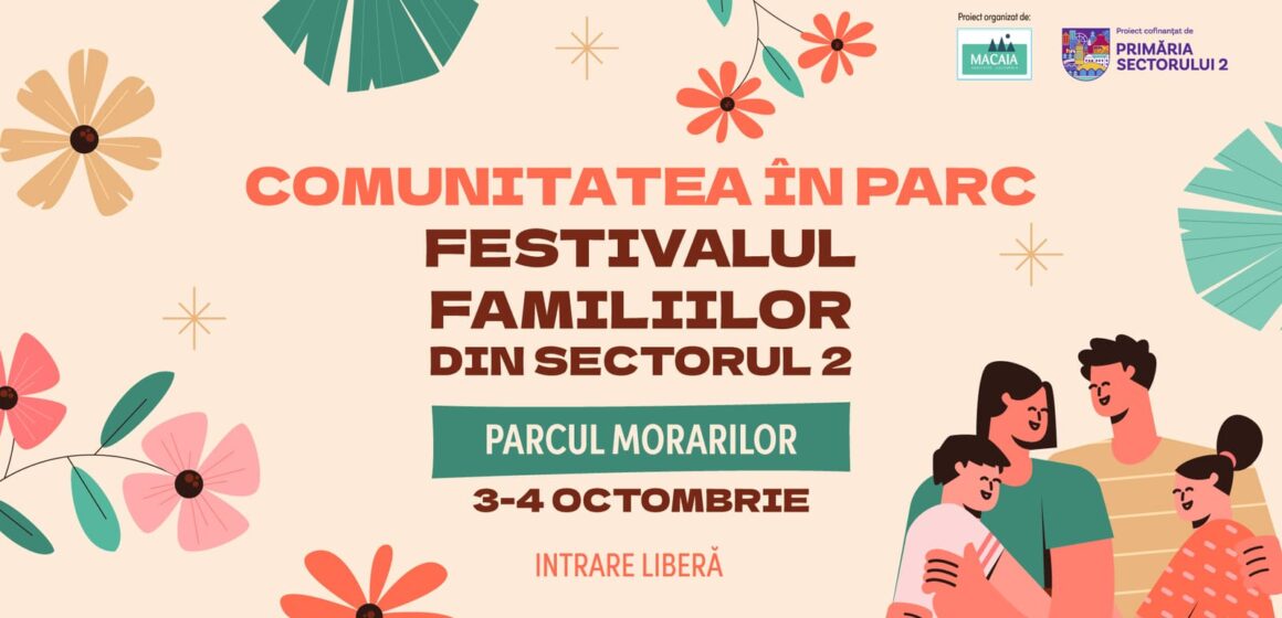Comunitatea în Parc – Festivalul Familiilor din Sectorul 2. Un nou festival cultural și creativ are loc pe 3 și 4 octombrie în Parcul Morarilor