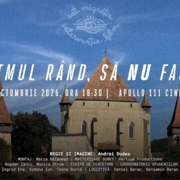București | Proiecția documentarului „În primul rând, să nu faci rău”, la Apollo 111 Cinema, și vernisajul expoziției „Sat. Migrație. Intervenție. Film”, la Random House