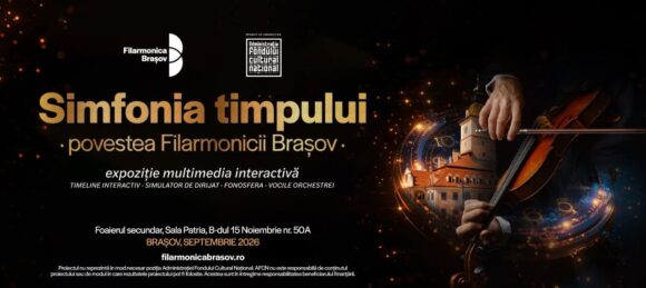 Expoziția „Simfonia Timpului – Povestea Filarmonicii Brașov” se deschide pe 22 septembrie 2026, la Sala Patria