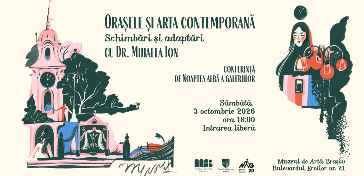 De Noaptea Albă a Galeriilor, Muzeul de Artă Brașov invită publicul la o conferință despre orașe și arta contemporană De Noaptea Albă a Galeriilor, Muzeul de Artă Brașov invită publicul la o conferință despre orașe și arta contemporană
