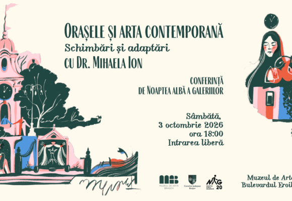 De Noaptea Albă a Galeriilor, Muzeul de Artă Brașov invită publicul la o conferință despre orașe și arta contemporană De Noaptea Albă a Galeriilor, Muzeul de Artă Brașov invită publicul la o conferință despre orașe și arta contemporană